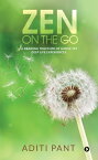 Zen on the go A drawing together of simple yet deep life experiences【電子書籍】[ Aditi Pant ]