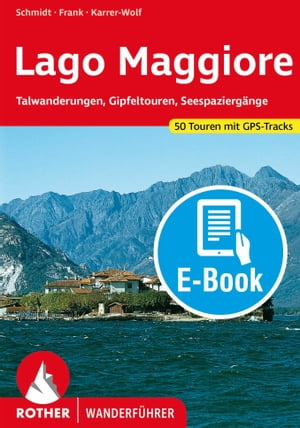 楽天楽天Kobo電子書籍ストアLago Maggiore （E-Book） Talwanderungen, Gipfeltouren, Seespazierg?nge. 50 Touren. Mit GPS-Tracks【電子書籍】[ Hildegard Karrer-Wolf ]