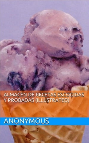 Almacen de Recetas Escogidas y Probadas (Illustrated)