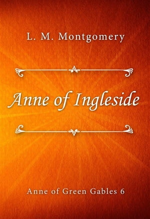 Anne of InglesideŻҽҡ[ L. M. Montgomery ]