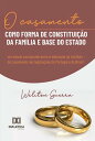 O casamento como forma de constitui o da fam lia e base do Estado um estudo comparado entre a valora o do instituto do casamento nas legisla es de Portugal e do Brasil【電子書籍】 Weliton Guerra