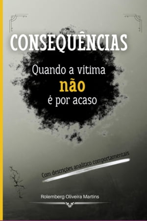 Consequências: Quando A Vítima Não É Por Acaso