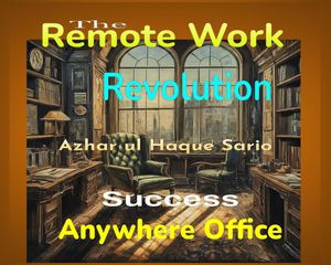 The Remote Work Revolution Anywhere Office Success