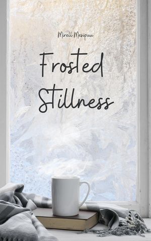 Frosted Stillness【電子書籍】[ Mirell Mesipuu ]