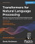 Transformers for Natural Language Processing Build, train, and fine-tune deep neural network architectures for NLP with Python, Hugging Face, and OpenAI's GPT-3, ChatGPT, and GPT-4Żҽҡ[ Denis Rothman ]