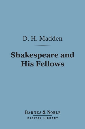 ŷKoboŻҽҥȥ㤨Shakespeare and His Fellows (Barnes & Noble Digital LibraryŻҽҡ[ D. H. Madden ]פβǤʤ240ߤˤʤޤ