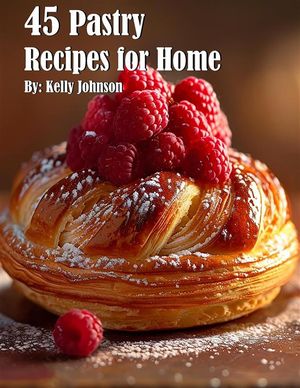 45 Pastry Recipes for Home