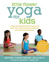 Little Flower Yoga for Kids A Yoga and Mindfulne