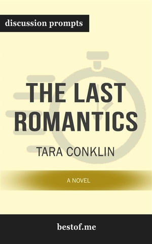 Summary: "The Last Romantics: A Novel" by Tara Conklin | Discussion Prompts