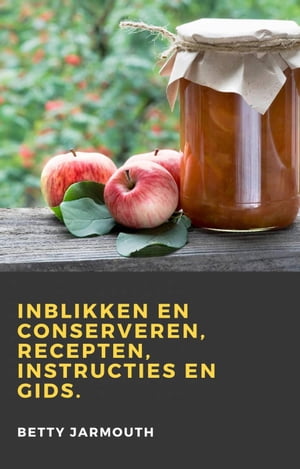 Inblikken en conserveren, recepten, instructies en gidsŻҽҡ[ Betty Jarmouth ]