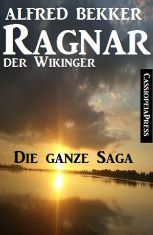 Ragnar der Wikinger, Band 1-4: Die ganze Saga (Historisches Abenteuer)【電子書籍】[ Alfred Bekker ]