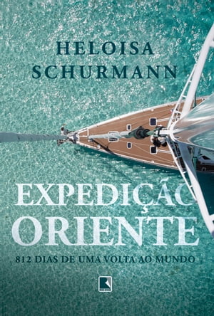 Expedi??o Oriente 812 dias de uma volta ao mundo【電子書籍】[ Heloisa Schurmann ]