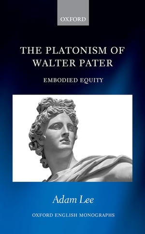 The Platonism of Walter Pater Embodied Equity