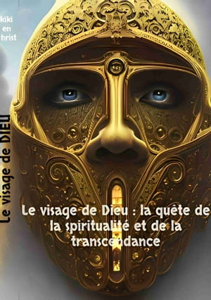 Le visage de Dieu : la quête de la spiritualité et de la transcendance