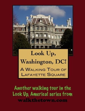 A Walking Tour of Washington's Lafayette Square