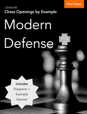 Chess Openings by Example: Modern Defense