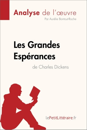 Les Grandes Esp?rances de Charles Dickens (Analyse de l'oeuvre) Analyse compl?te et r?sum? d?taill? de l'oeuvreŻҽҡ[ Aur?lie Bontout-Roche ]