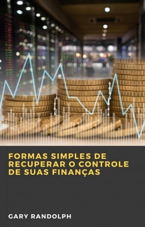 Formas Simples de Recuperar o Controle de Suas Finan?as