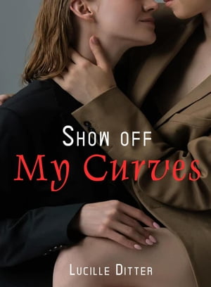 ŷKoboŻҽҥȥ㤨Show off My CurvesŻҽҡ[ Lucille Ditter ]פβǤʤ400ߤˤʤޤ