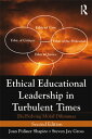 Ethical Educational Leadership in Turbulent Times (Re) Solving Moral Dilemmas