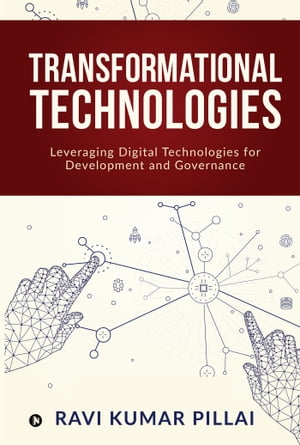 Transformational Technologies Leveraging Digital Technologies for Development and Governance