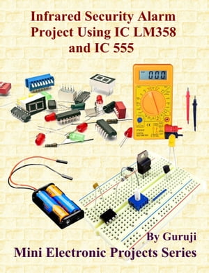 Infrared Security Alarm Project Using IC LM358 and IC 555