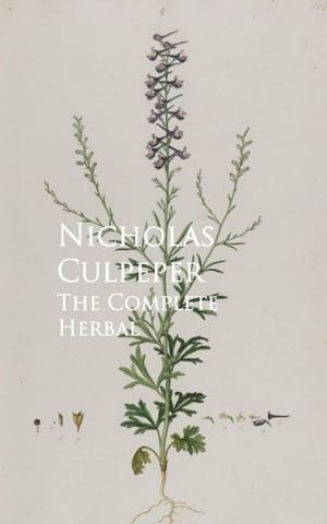 The Complete Herbal【電子書籍】 Nicholas Culpeper