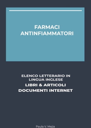 ŷKoboŻҽҥȥ㤨Farmaci Antinfiammatori: Elenco Letterario in Lingua Inglese: Libri & Articoli, Documenti InternetŻҽҡ[ Paula V. Mejia ]פβǤʤ844ߤˤʤޤ