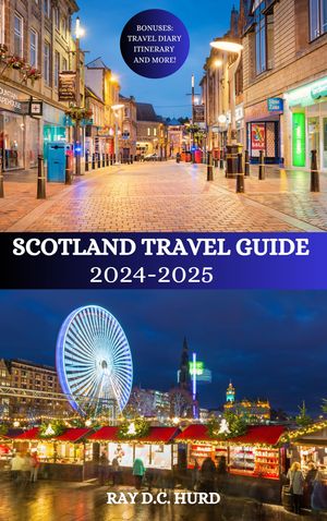 SCOTLAND TRAVEL GUIDE 2024-2025