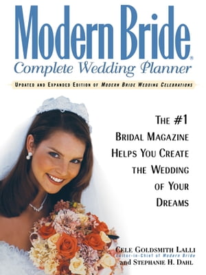 楽天楽天Kobo電子書籍ストアModern Bride Complete Wedding Planner The #1 Bridal Magazine Helps You Create the Wedding of Your Dreams【電子書籍】[ Cele Goldsmith Lalli ]