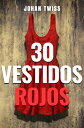 30 Vestidos Rojos【電子書籍】 Johan Twiss