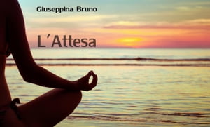 L'Attesa【電子書籍】[ Giuseppina Bruno ]