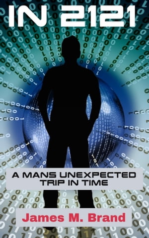 IN 2121 A MANS UNEXPECTED TRIP IN TIME