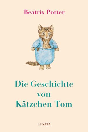 Die Geschichte von Ka?tzchen Tom【電子書籍】[ Beatrix Potter ]