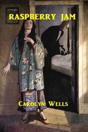 Raspberry Jam【電子書籍】[ Carolyn Wells ]