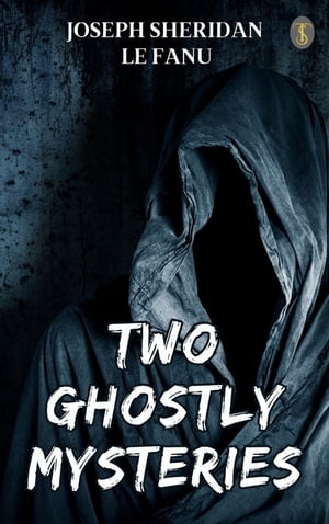 Two Ghostly Mysteries【電子書籍】[ Fanu, J