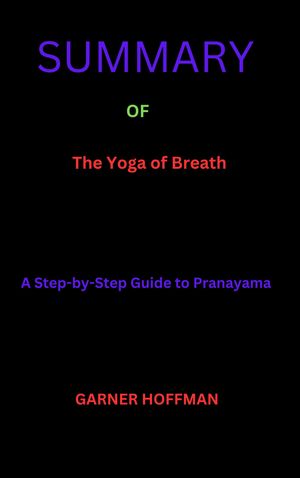 Summary Of The Yoga of Breath