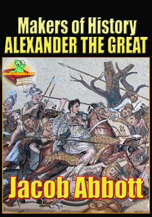 Makers of History ALEXANDER THE GREAT