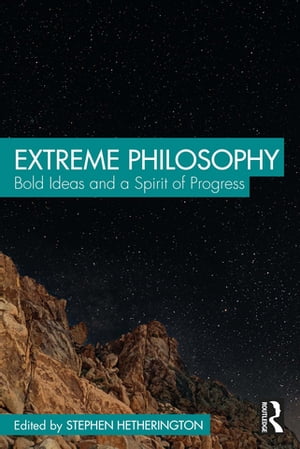 Extreme Philosophy Bold Ideas and a Spirit of ProgressŻҽҡ
