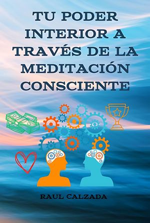 Tu Poder Interior A Traves De La Meditacion Conciente