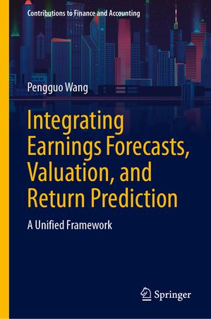 ŷKoboŻҽҥȥ㤨Integrating Earnings Forecasts, Valuation, and Return Prediction A Unified FrameworkŻҽҡ[ Pengguo Wang ]פβǤʤ14,585ߤˤʤޤ