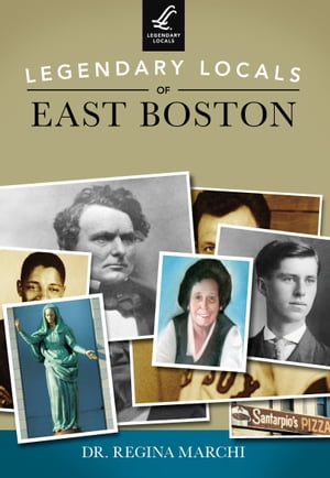 Legendary Locals of East Boston