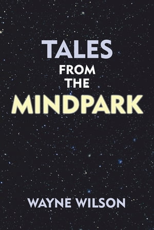 Tales from the Mindpark【電子書籍】[ Wayne