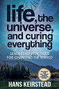 ŷKoboŻҽҥȥ㤨Life, the Universe, and Curing Everything Leadership Practices for Changing the WorldŻҽҡ[ Hans Keirstead ]פβǤʤ132ߤˤʤޤ