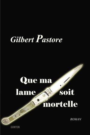 Que ma lame soit mortelleŻҽҡ[ Gilbert Pastore ]