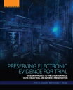 Preserving Electronic Evidence for Trial A Team Approach to the Litigation Hold, Data Collection, and Evidence Preservation