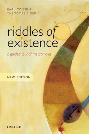 Riddles of Existence A Guided Tour of Metaphysics: New Edition【電子書籍】 Earl Conee