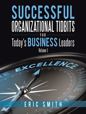 Successful Organizational Tidbits for Today's Business Leaders