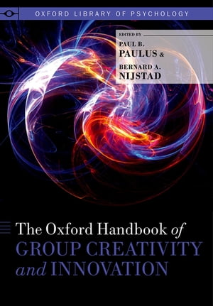 The Oxford Handbook of Group Creativity and Innovation【電子書籍】