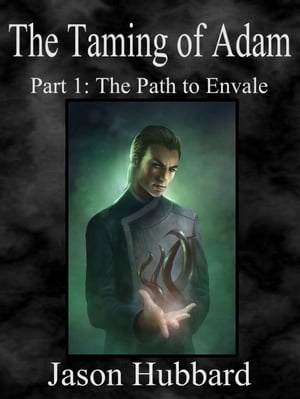 The Taming of Adam Part 1: The Path to Envale【